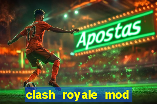 clash royale mod cartas modificadas download